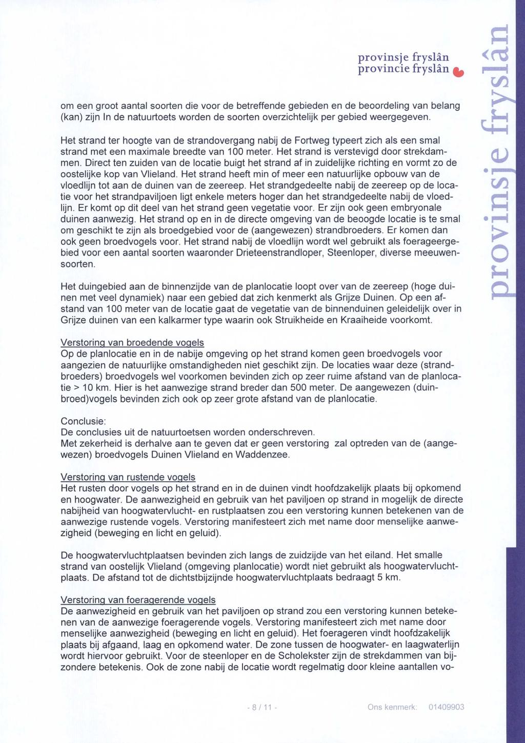 om een groot aantal soorten die voor de betreffende gebieden en de beoordeling van belang (kan) zijn In de natuurtoets worden de soorten overzichtelijk per gebied weergegeven.