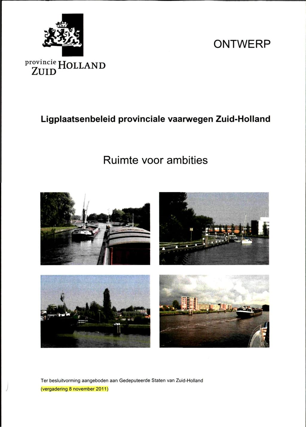 ONTWERP P^^^'^j'^^ HOLLAND Ligplaatsenbeleid provinciale vaarwegen Zuid-Holland Ruimte voor