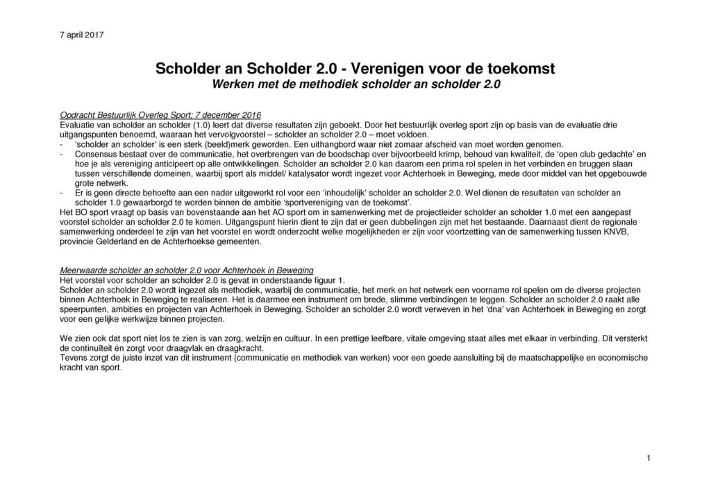 Scholder an Scholder 2.0 - Verenigen voor de toekomst Werken met de methodiek scholder an scholder 2.0 Opdracht Bestuurlijk Overleg Soort: 7 december 2016 Evaluatie van scholder an scholder (1.