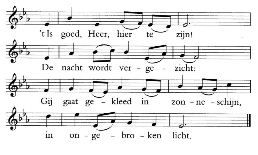 Zingen: Lied 34: 1-5 (Liefste lied van overzee I, Sytze de Vries) 2. t Is goed om hier te zijn, hier in dit visioen, waar Mozes en Elia zijn als stemmen van een toen, 3.