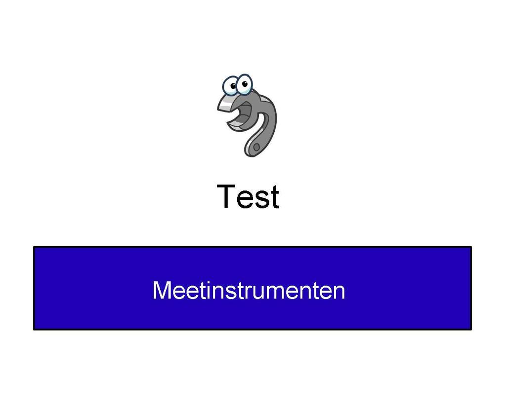 Meetinstrumenten - BasElinstrassess11.swf - 2006-04-06-16:59 Test 1) Welk meetinstrument wordt gebruikt om de spanning te meten?