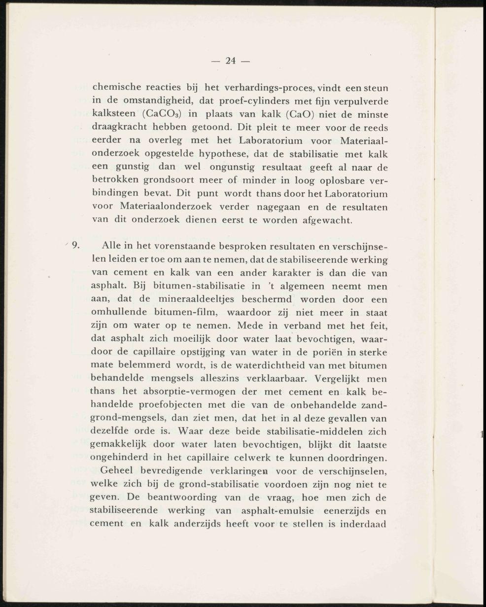 24 chemische reacties bij het verhardings-proces, vindt een steun in de omstandigheid, dat proef-cylinders met fijn verpulverde kalksteen (CaCOs) in plaats van kalk (CaO) niet de minste draagkracht