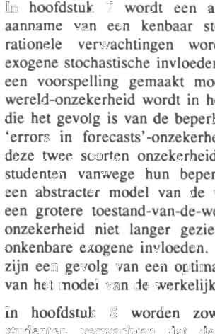 Naast deze toestand-van-dewereld-onzekerheid wordt in het model ook onzekerheid geintroduceerd die het gevolg is van de beperkte voorspelcapaciteiten van studenten (de 'errors in