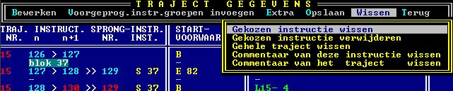 4.10 Wissen Tot het wissen behoren: - Gekozen instructie wissen - Gekozen instructie verwijderen - Hele traject wissen - Commentaar van deze instructie wissen - Commentaar van het traject wissen