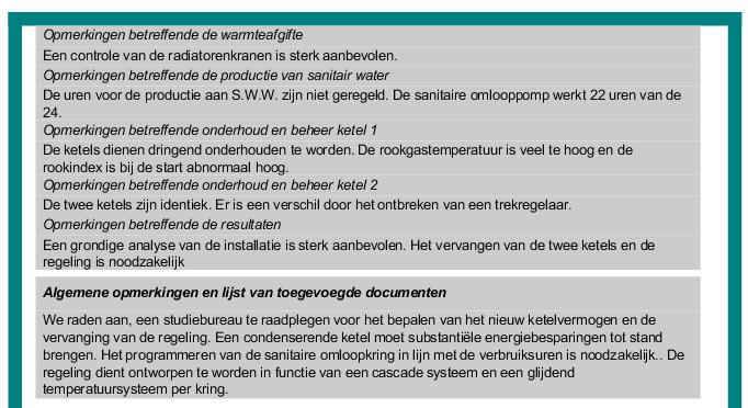 Aanbevelingen: thematische opmerkingen: - algemene gegevens - bezetting - energieverbruik - distributie - regeling - warmte emissie - sanitair warm water - onderhoud en besturing der ketels Algemene