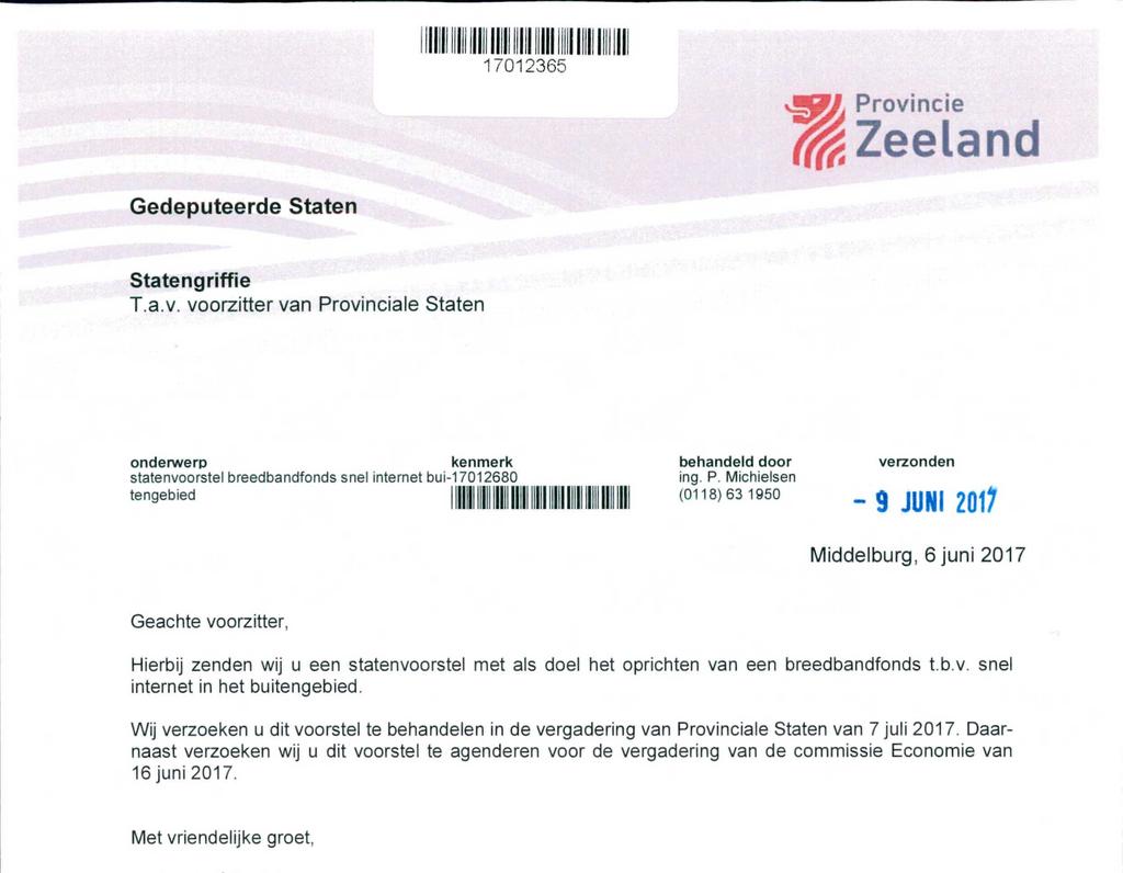 17012365 «. QFf P rovincie Zeeland Gedeputeerde Staten Statengriffie T.a.v. voorzitter van Provinciale Staten onderwerp kenmerk behandeld door statenvoorstel breedbandfonds snel internet bui-17012680 ing.