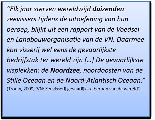 1 Veiligheid Veiligheid binnen de visserij is niet vanzelfsprekend. Stormen, kapseizen, overboord vallen en het werken met zware objecten vormen een constant gevaar.