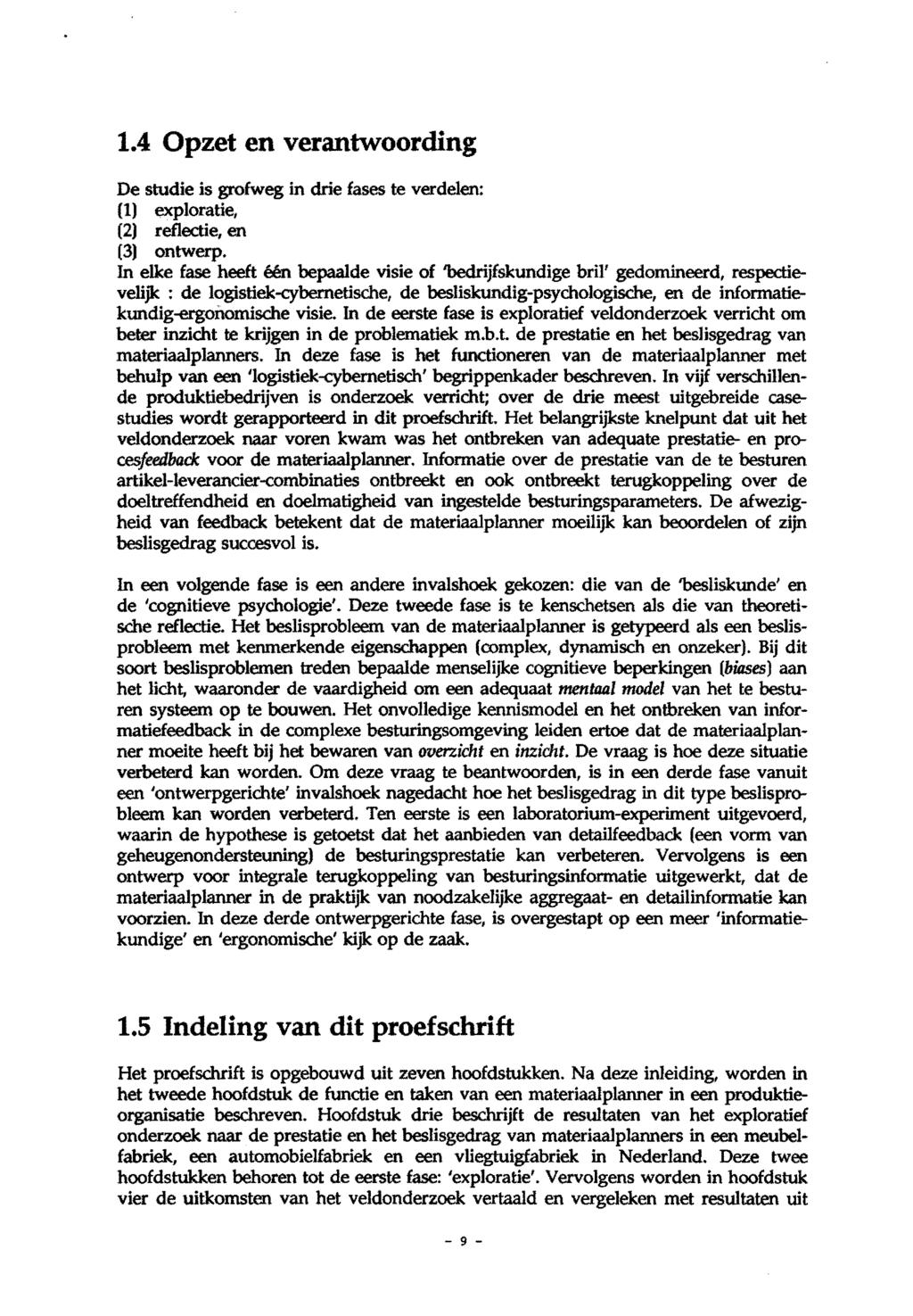 1.4 Opzet en verantwoording De studie is grofweg in drie fases te verdelen: (1) exploratie, (2) reflectie, en (3) ontwerp.