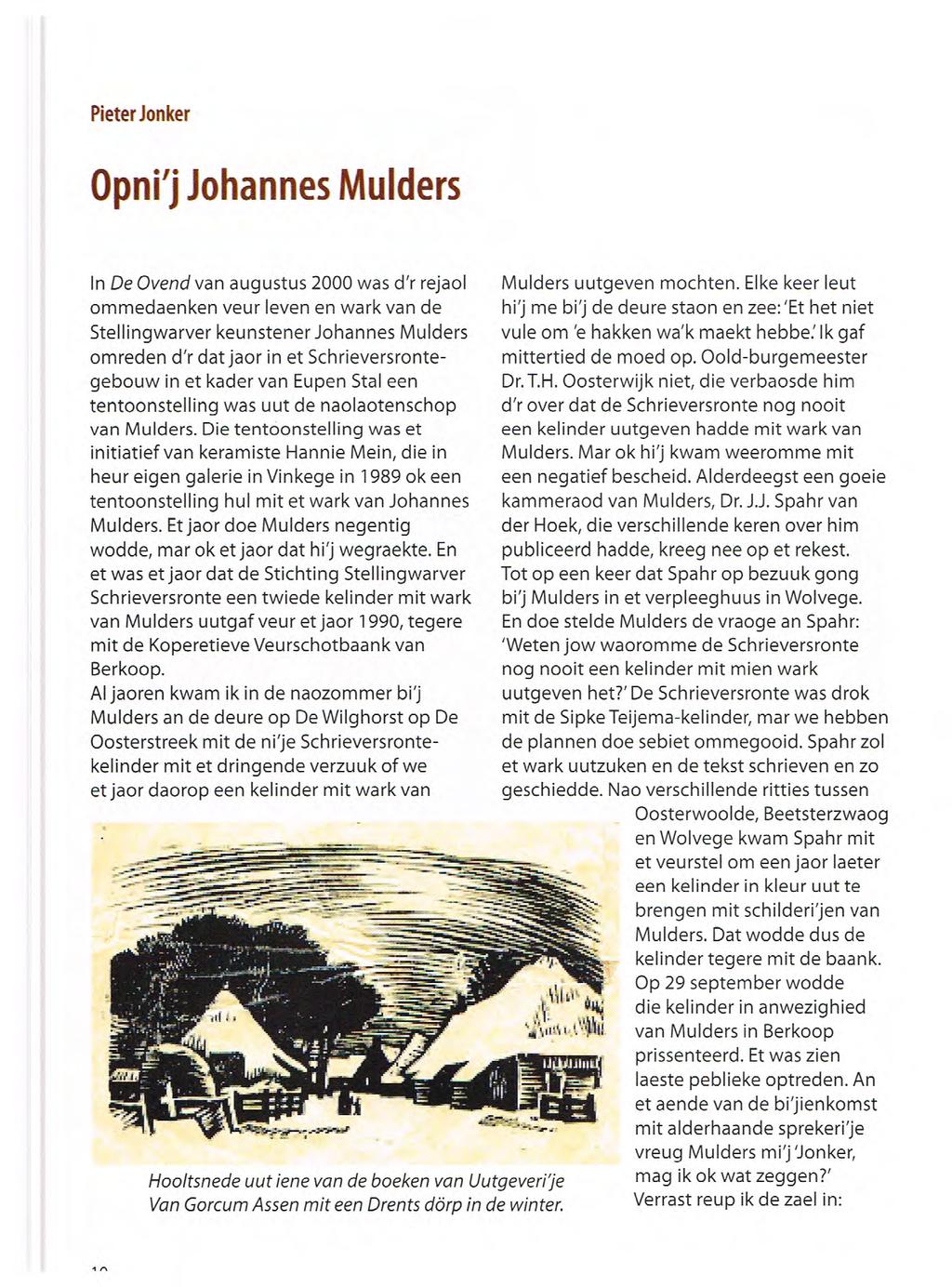 Pieterionker Opni"i Johannes Mulders In De Ovend van augustus 2000 was d'r rejaol ommedaenken veur leven en wark van de Stellingwarver keunstener Johannes Mulders omreden d'r dat jaor in et