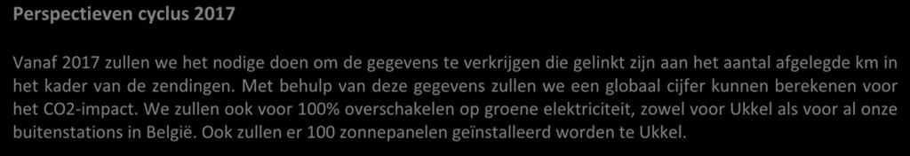 jaar. Dit komt vooral omdat we het percentage groene stroom van jaar tot jaar verhogen. Tegen 2017 zullen we voor 100% op groene stroom draaien.