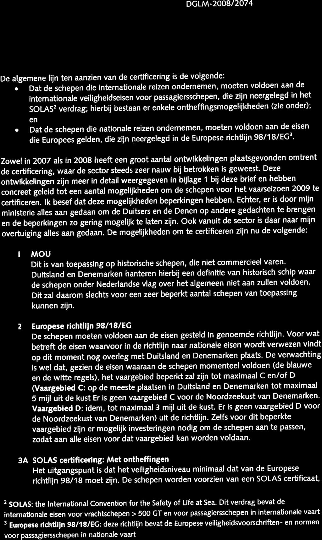 DGLM-200812074 De algemene lijn ten aanzien van de certificering is de volgende:.