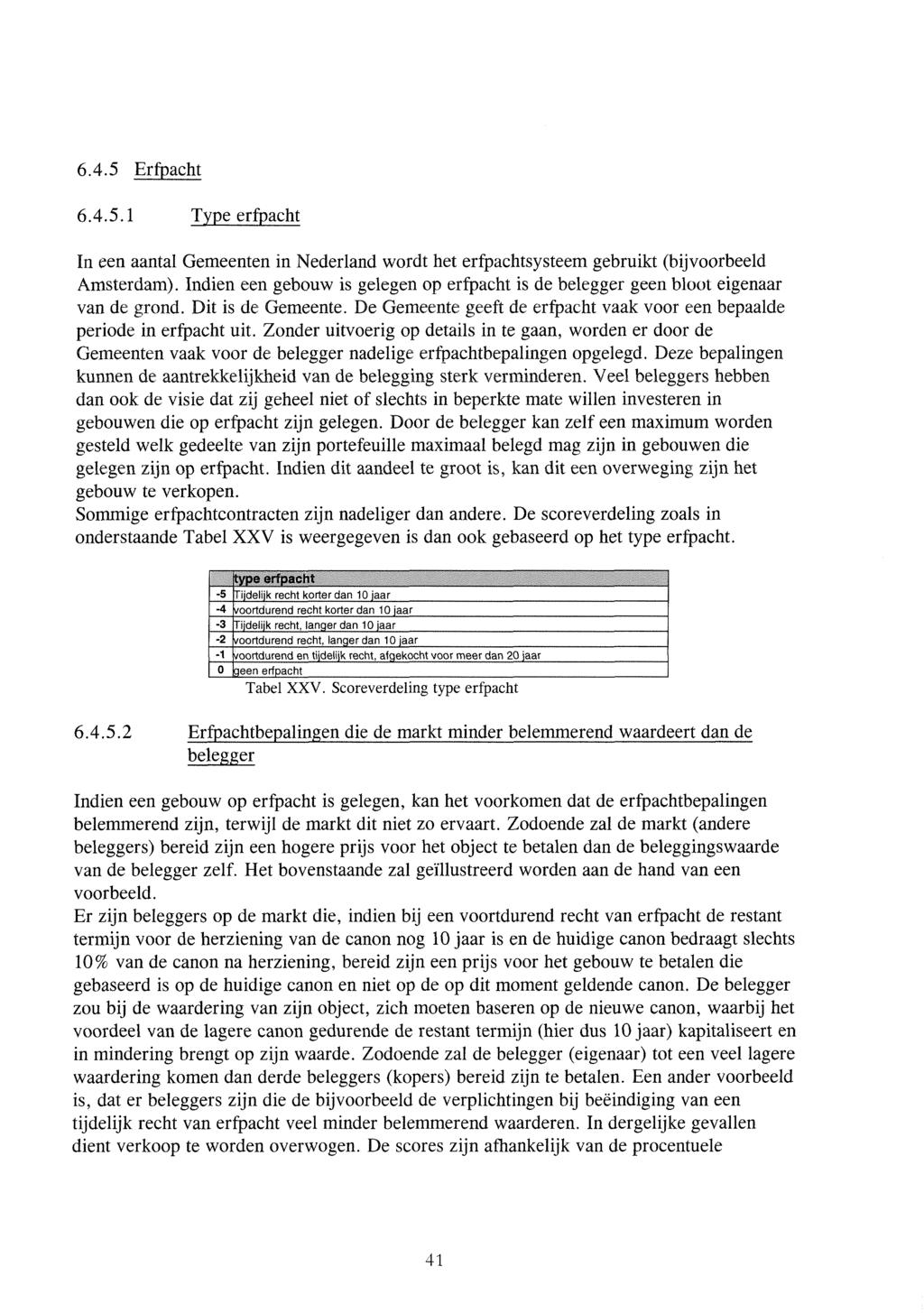 6.4.5 Erfpacht 6.4.5.1 Type erfpacht n een aanta Gemeenten in Nederand wordt het erfpachtsysteem gebruikt (bijvoorbeed Amsterdam).