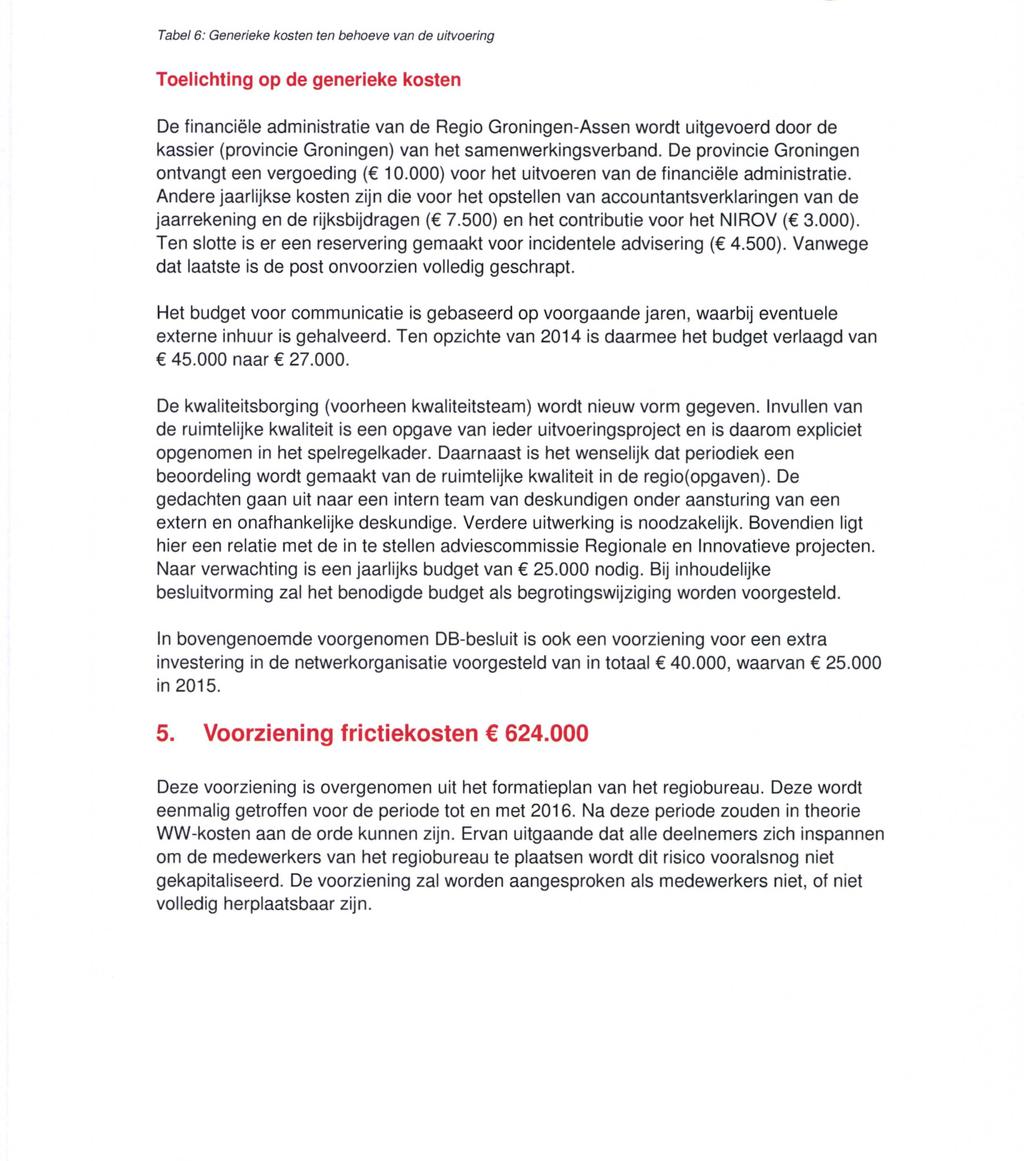 Tabel 6: Generieke kosten ten behoeve van de Toelichting op de generieke kosten De financiële administratie van de Regio Groningen-Assen wordt uitgevoerd door de kassier (provincie Groningen) van het