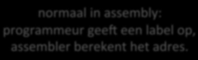 Programmaflow normaal: instrucnes staan op volgorde in het geheugen programmaflow- instrucnes geven afwijkende volgorde aan normaal in assembly: programmeur geeg een label op,