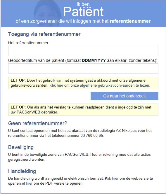 Aanmelden via het referentienummer Klik op ik ben Patiënt. In het scherm dat zich opent kan u zich aanmelden: Vul in het eerste kader het referentienummer van het onderzoek in.