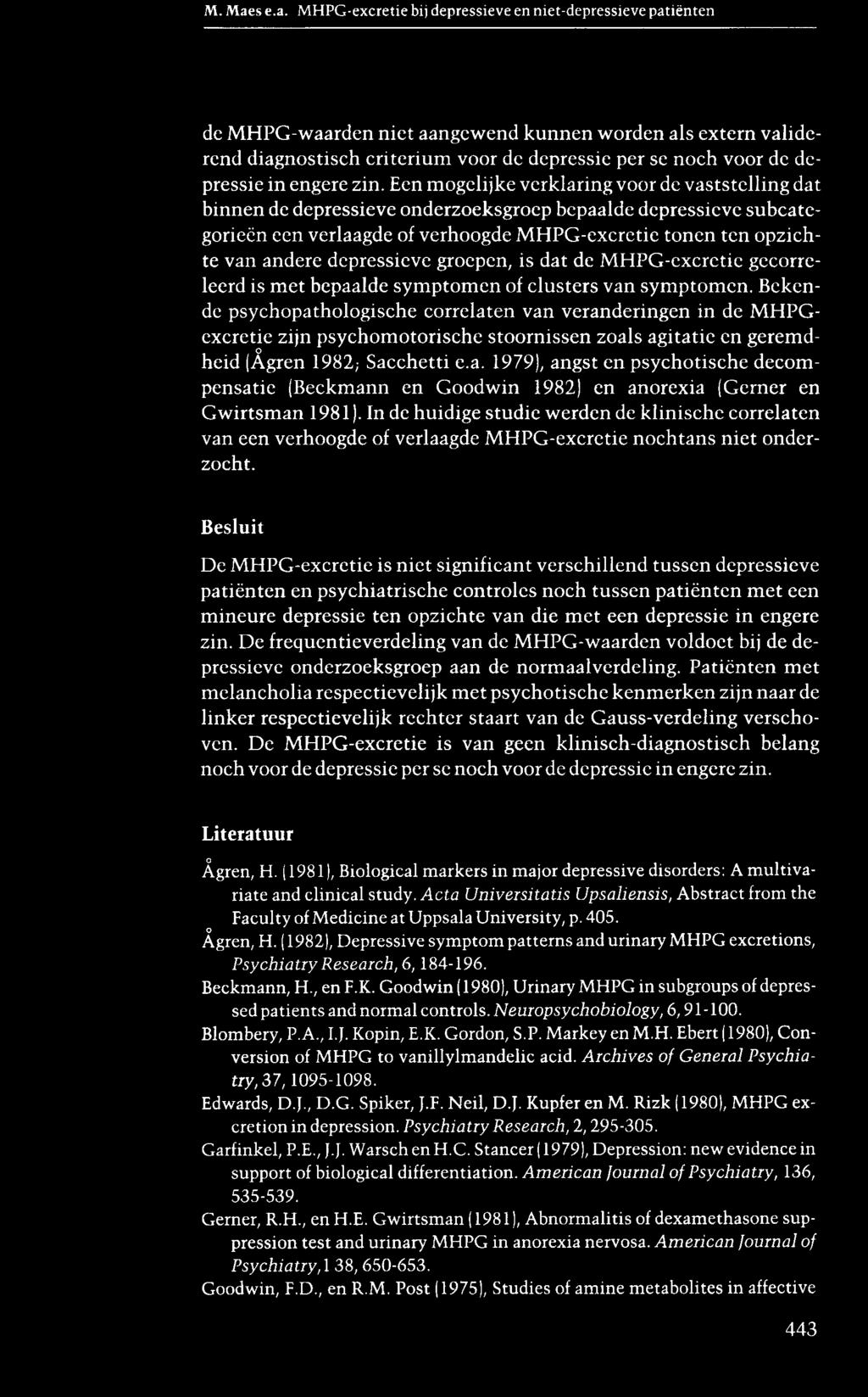 MHPG-excretie bij depressieve en niet-depressieve patiënten de MHPG-waarden niet aangewend kunnen worden als extern validerend diagnostisch criterium voor de depressie per se noch voor de depressie