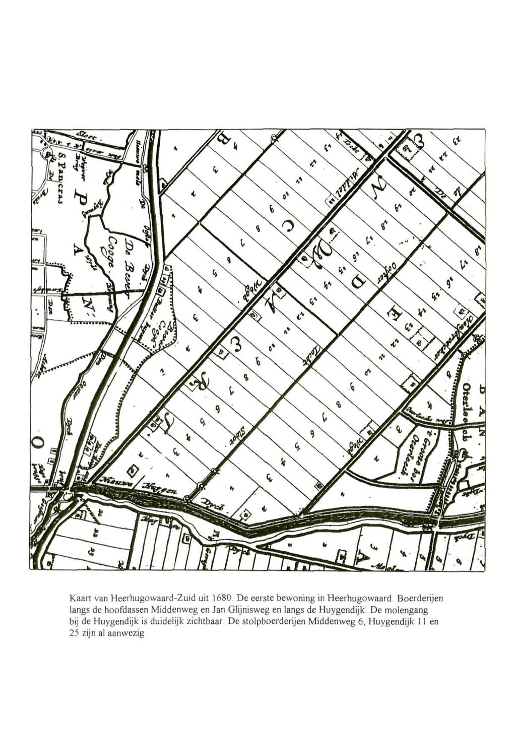 Kaan van Heerhugowaard-Zuid uit 1680 De eerste bewoning in Heerhugowaard Boerderijen langs de hoofdassen Middenweg en Jan Glijnisweg en