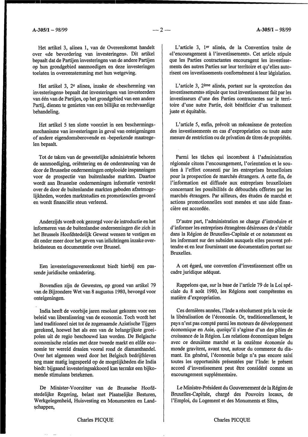 A-305/1-98/99 2 Â-305/1-98/99 Het artikel 3, alinea l, van de Overeenkomst handelt over «de bevordering van investeringen».