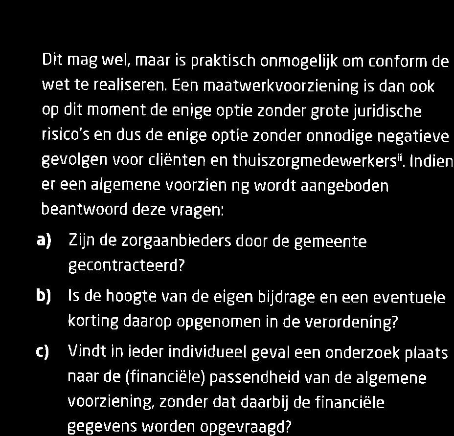 voldoet aan de wet en/of het bele d potentieel negatieve gevolgen heeft voor cliènten, thuiszorgmedewerkers en thuiszorginstellingen.