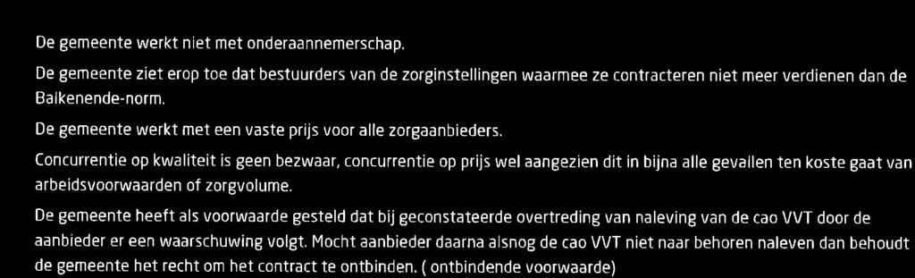 De gemeente heeft naast een zorgplicht ook een inspanningsverplichting conform de l^/mo 2015 dat de 'koppels'cliênt en medewerkers in stand blijven.