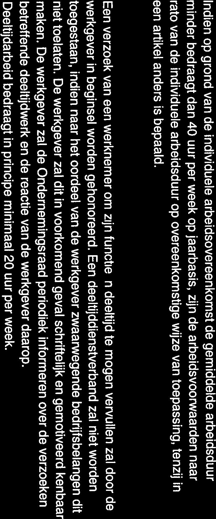 Arbeidsvoorwaarden naar rato Indien op grond van de individuele arbeidsovereenkomst de gemiddelde arbeidsduur Artikel 6 Deeltijdarbeid El Ii een artikel anders is bepaald.