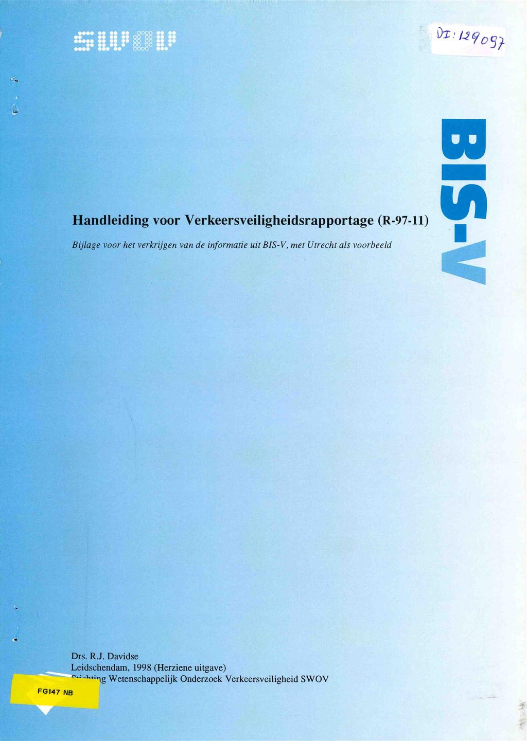 Handleiding voor Verkeersveiligheidsrapportage (R-97-11) IA Bijlage voor het verkrijgen van de informatie uit BIS-V, met