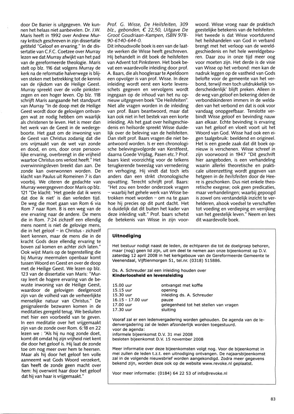 door De Banier is uitgegeven. We kunnen het helaas niet aanbevelen. Dr. J.W. Maris heeft in 1992 over Andrew Mur ray kritisch geschreven in zijn dissertatie getiteld "Geloof en ervaring.