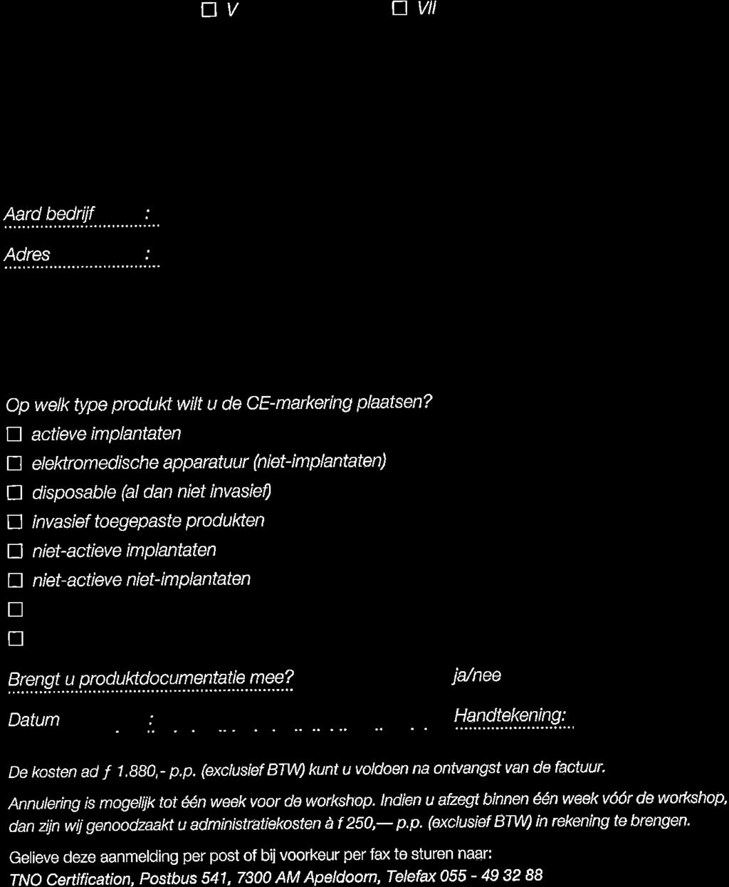 999vn9tn!!9.n9.9.?. Datum ja/nee Handtekening: De kosten ad f 1,880,- p.p. (exclusíef B'tW kunt u voldoen na ontvangst van de factuur.