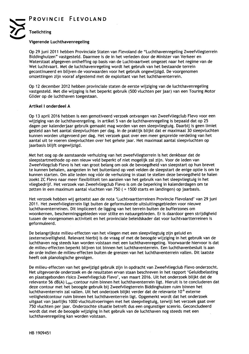 PROVINCIE FLEVOLAND > Toelichting Vigerende Luchthavenregeling Op 29 juni 2011 hebben Provinciale Staten van Flevoland de "Luchthavenregeling Zweefvliegterrein Biddinghulzen" vastgesteld.