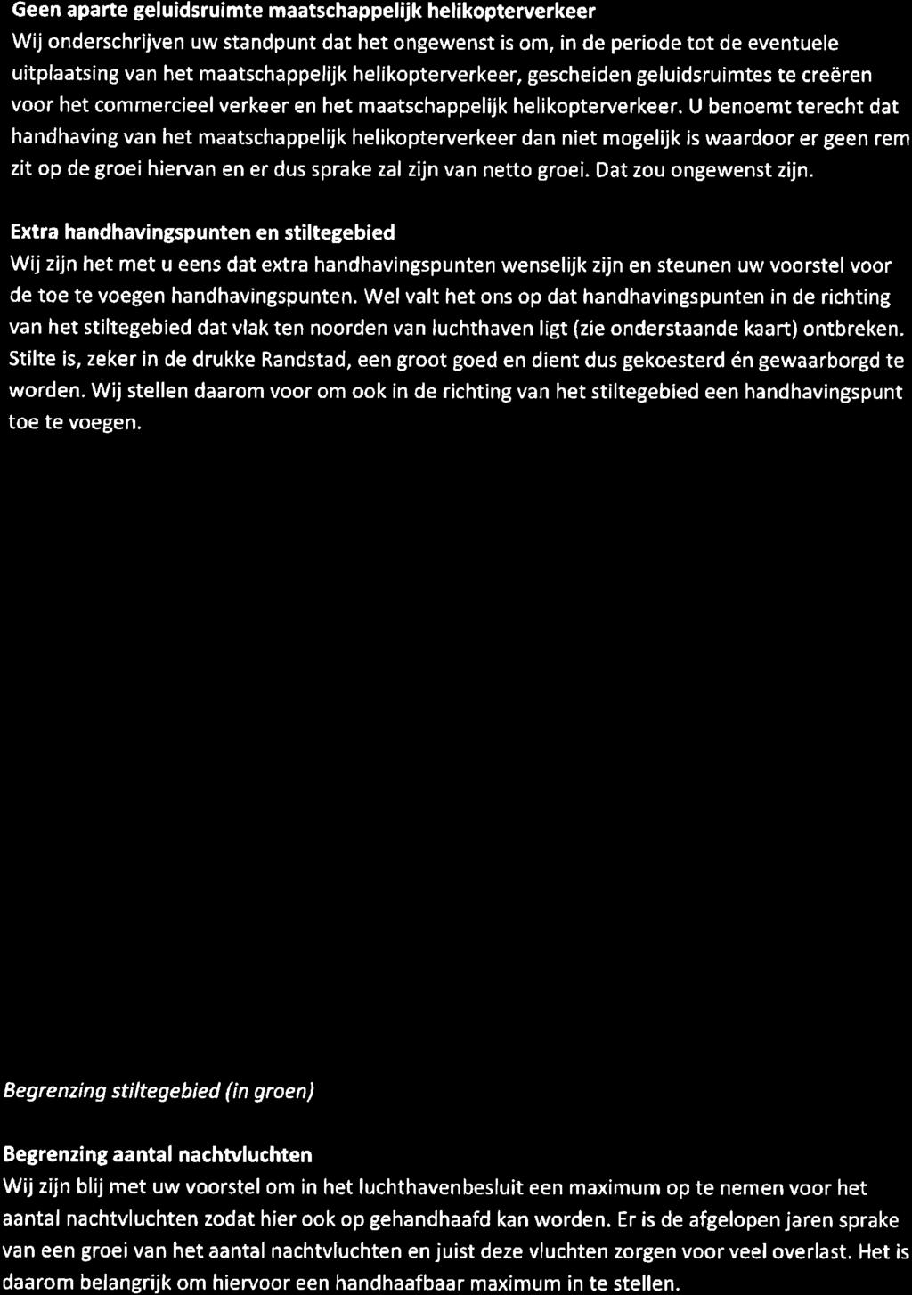 Geen aparte geluidsruimte rnaatschappelijk helikopterverkeer Wij onderschrijven uw standpunt dat het ongewenst is om, in de periode tot de eventuele uitplaatsing van het maatschappelijk