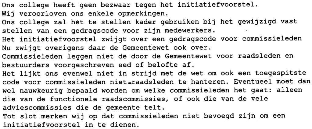 Het initiatiefvoorstel zwijgt over een gedragscode voor commissieleden Nu zwijgt overigens daar de Gemeentewet ook over.