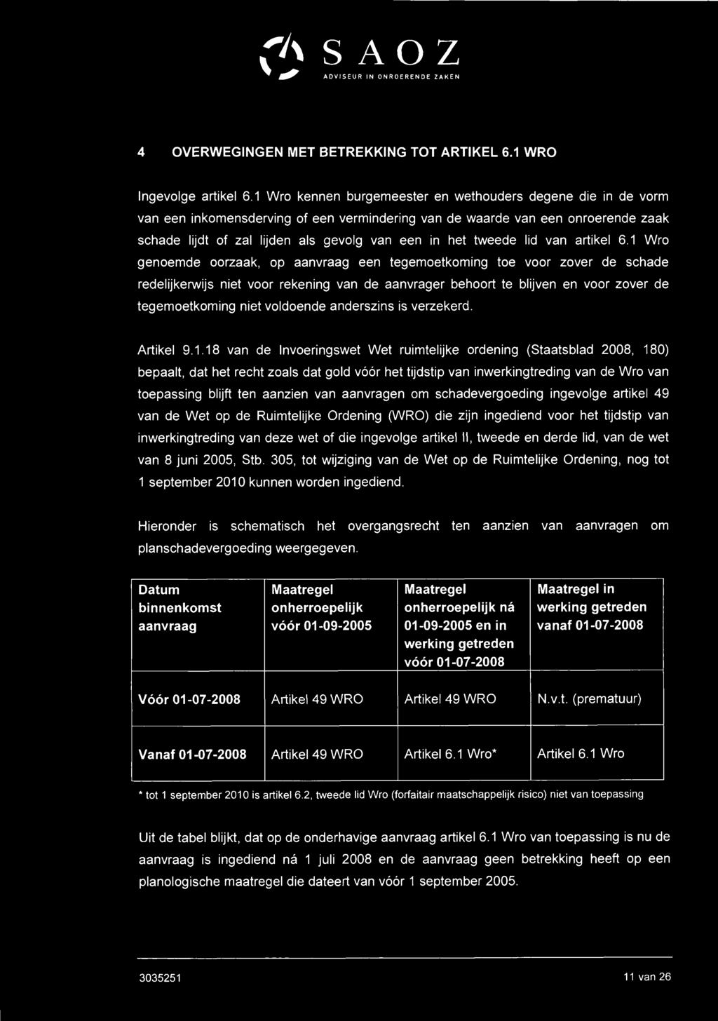 1 Wro genoemde oorzaak, op aanvraag een tegemoetkoming toe voor zover de schade redelijkerwijs niet voor rekening van de aanvrager behoort te blijven en voor zover de tegemoetkoming niet voldoende