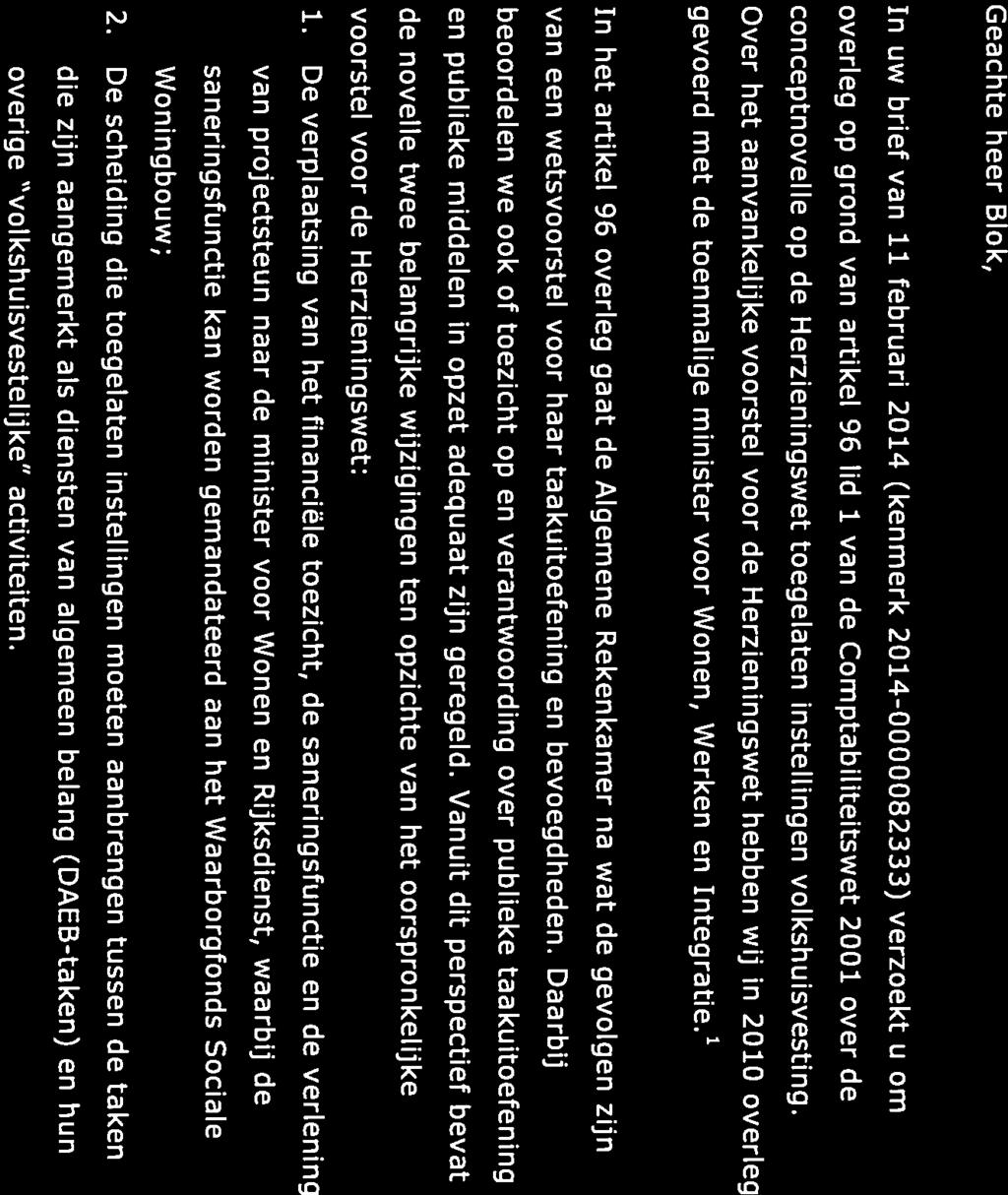 Algemene Rekenkamer PERSOONLIJK Lange Voorhout 8 Postbus 20015 Minister voor Wonen en Rijksdienst 2500 EA Den Haag Postbus 20011 Drs. C. van Meurs 2500 EA DEN HAAG T 070-3424344 E w C.