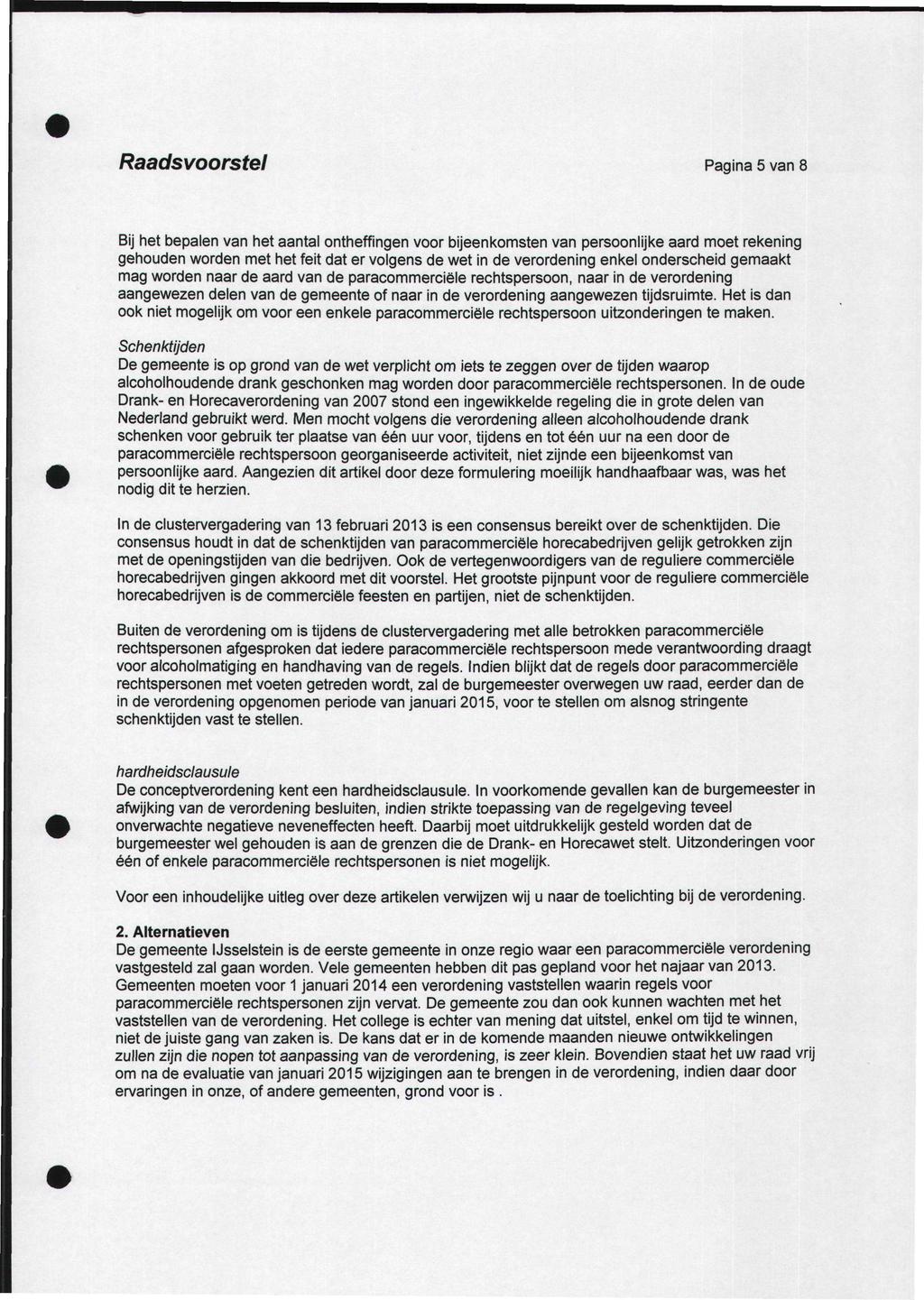 Raadsvoorstel Pagina 5 van 8 Bijhetbepalenvanhetaantalontheffingenvoorbijeenkomstenvanpersoonlijkeaardmoetrekening gehoudenwordenmethet feitdatervolgensdewetindeverordeningenkelonderscheidgemaakt