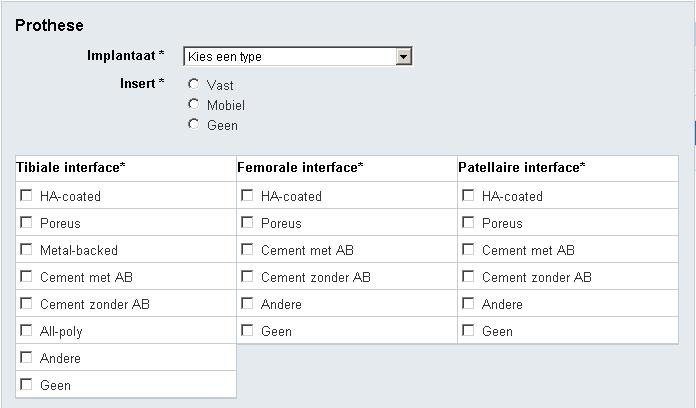 Knie De gebruiker - moet een implantaat kiezen in een afrollijst; Unimediaal Unilateraal Bicompartimenteel Patellofemoraal Totaal PCL retaining (CR) Totaal Posterieur Gestabiliseerd (PS) Totaal type