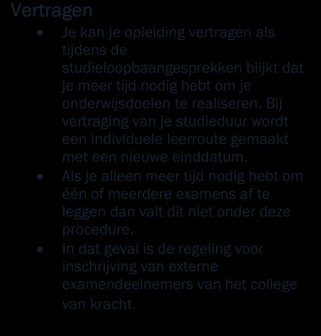 Onderwijs op maat wordt afgestemd op de leerdoelen van de student en de mogelijkheden binnen de opleiding.