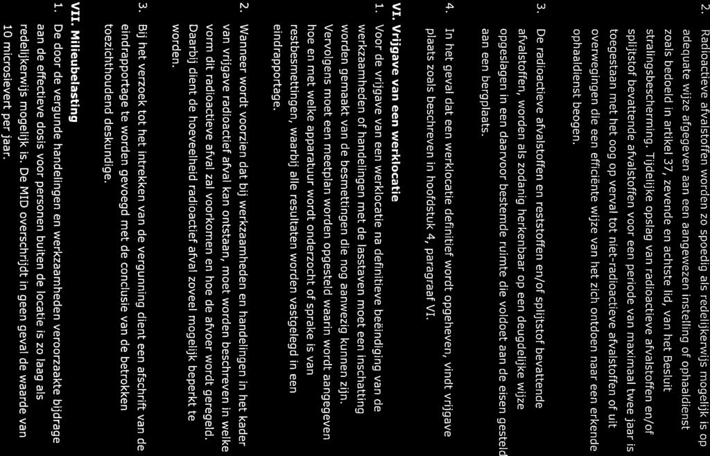 2. Radioactieve afvalstoffen worden zo spoedig als redelijkerwijs mogelijk is op adequate wijze afgegeven aan een aangewezen instelling of ophaaldienst zoals bedoeld in artikel 37, zevende en achtste