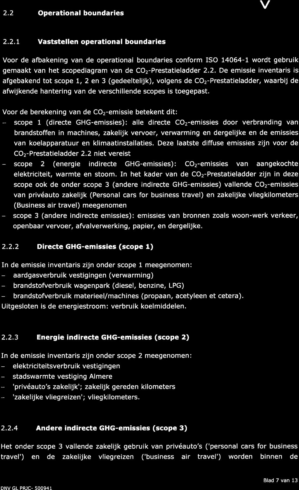 2.2 Operational boundaries DNV.GL 2.2.L Vaststellen operational boundaries Voor de afbakening van de operational boundaries conform ISO 14064-1 wordt gebruik gemaakt van het scopediagram van de CO2-Prestatieladder 2.