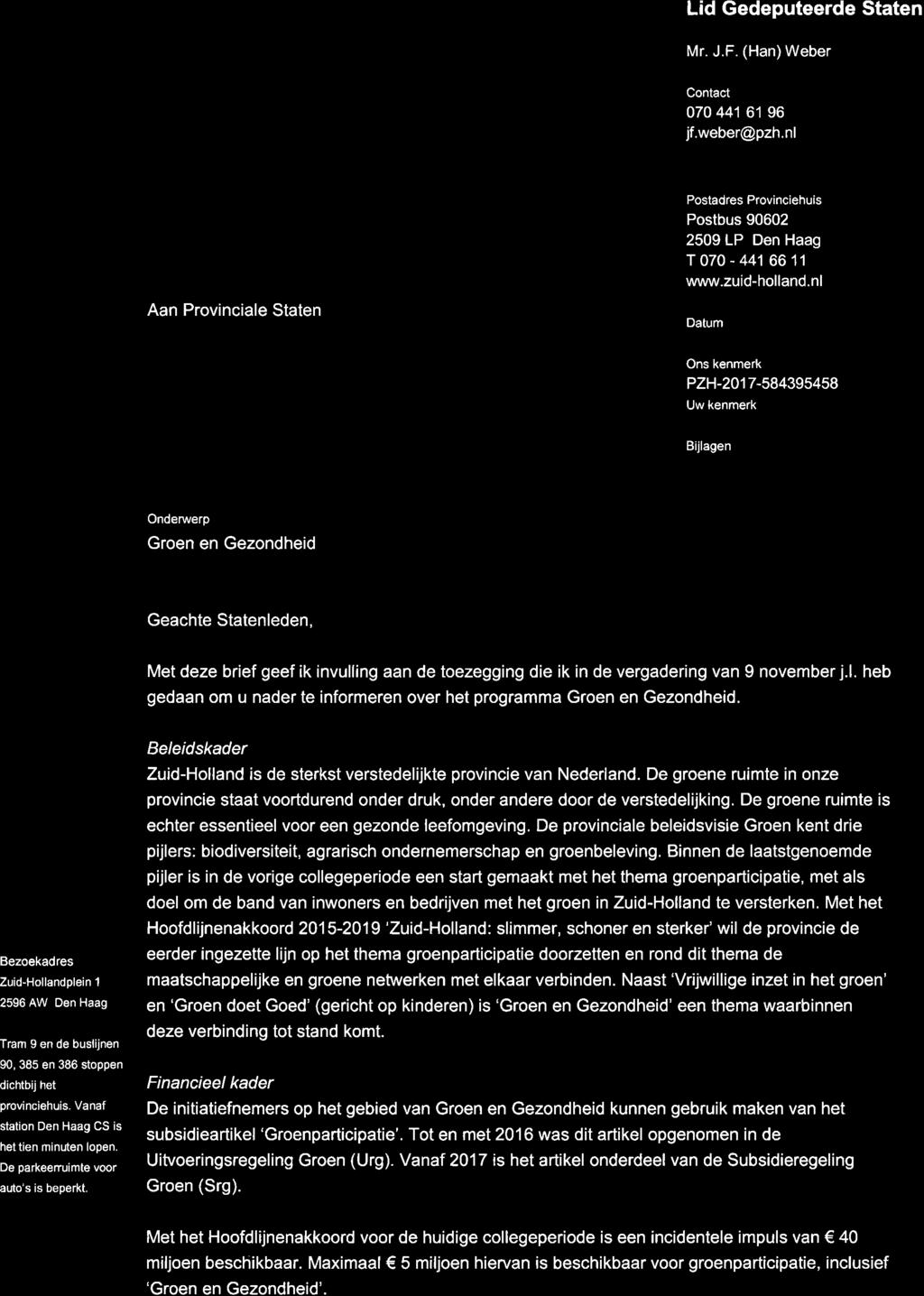 Lid Gedeputeerde Staten Mr. J.F. (Han) Weber '?"ürihorrand Aan Provinciale Staten SrnrEN Contact 070 441 61 96 jf.weber@pzh.