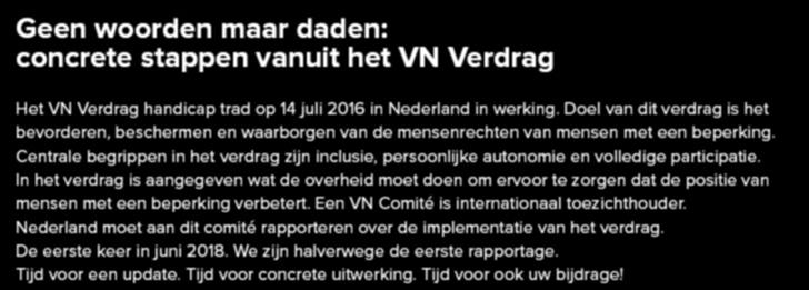 Geen woorden maar daden: concrete stappen vanuit het VN Verdrag Het VN Verdrag handicap trad op 14 juli 2016 in Nederland in werking.