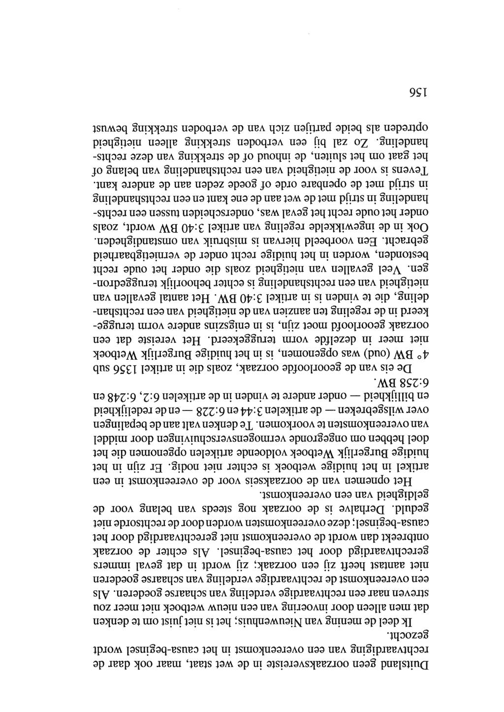 Duitsland geen oorzaaksvereiste in de wet staat, maar ook daar de rechtvaardiging van een overeenkomst in het causa-beginsel wordt gezocht.