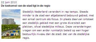 maar ook in een breder ruimtelijk opzicht toenemend belang van de regio in mondiale omgeving belang economische samenhang (kennis-kunde-kassa) belang samenhang wonen werken recreëren zorg duurzame