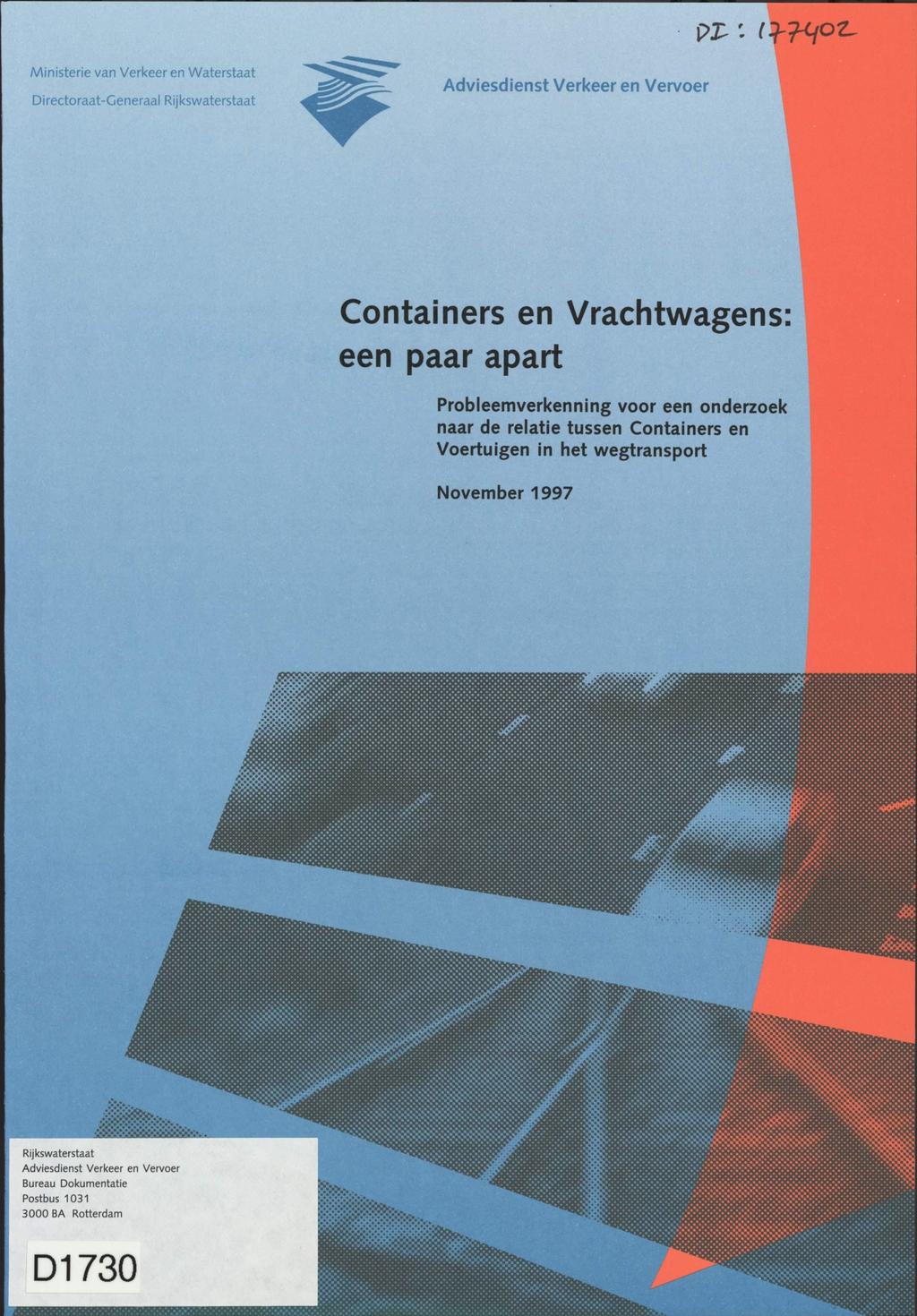 Ministerie van Verkeer en Waterstaat Adviesdienst Verkeer en Vervoer D i r e c t o raat- G e n e raa I R i j ks w a t e rstaat Containers en Vrachtwagens: een paar apart Probleemverkenning voor een