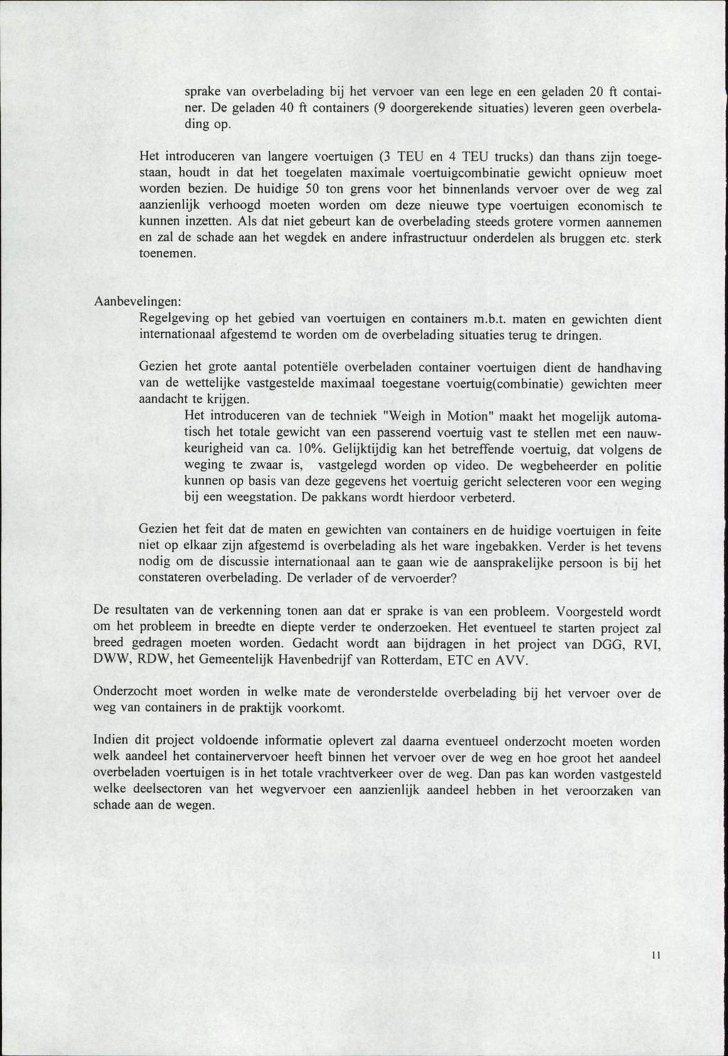 sprake van overbelading bij het vervoer van een lege en een geladen 20 ft container. De geladen 40 ft containers (9 doorgerekende situaties) leveren geen overbelading op.