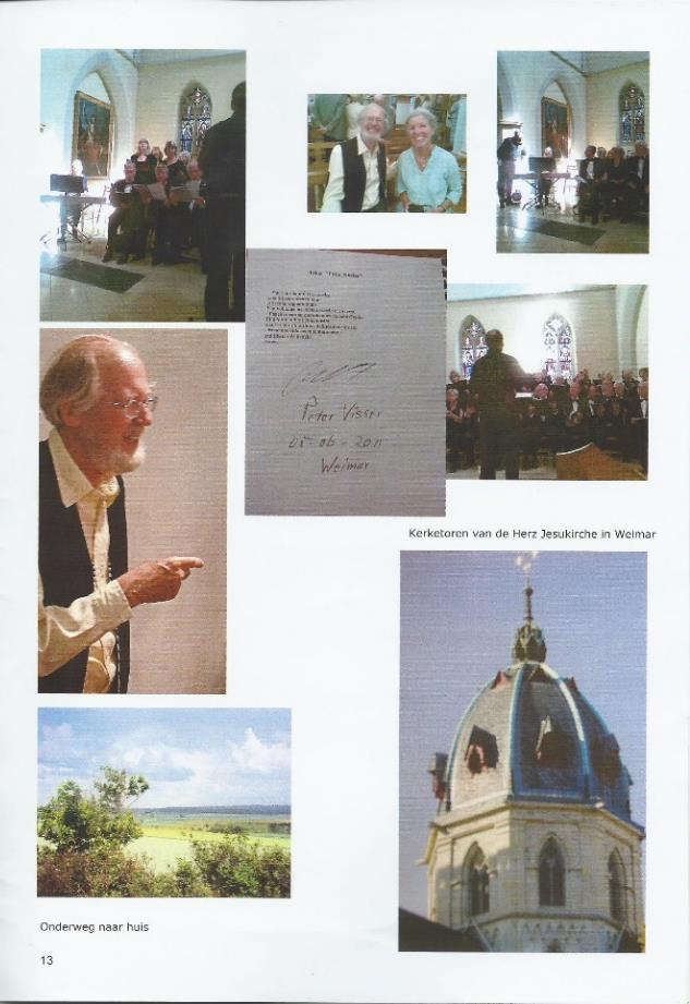 Weimar (2 5 juni 2011) Van de laatste koorreis - bijna zes jaar geleden is een prachtig verslag gemaakt met veel mooie en leuke foto s. Ik heb twee pagina s uit dit fotoboek gekopieerd.