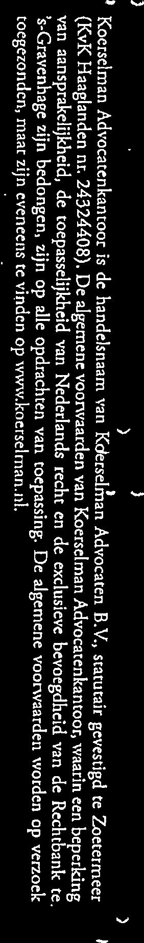 013 ) 3 3 ) Koerselman is dc Advocatenkanroor handelsnaam van Kderse1isan Advocaten B.V., statutair gevestigd te Zoetermeer (KvK nr. Haaglanden 24324408).