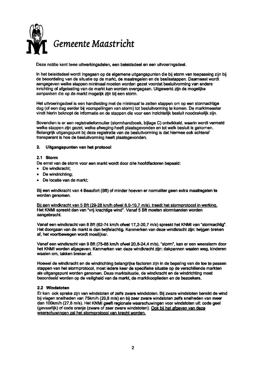 Deze notitie kent twee uitwerkingsdelen, een beleidsdeel en een uitvoeringsdeel.