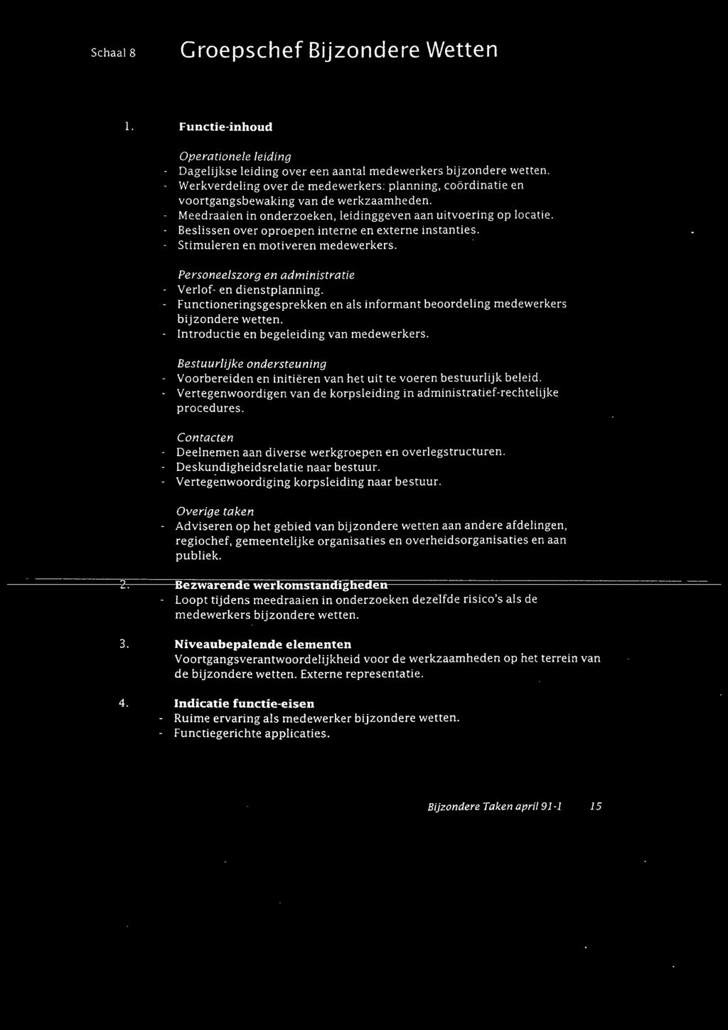 - Beslissen over oproepen interne en externe instanties. - Stimuleren en motiveren medewerkers. Personeelszorg en administratie - Verlof- en dienstplanning.