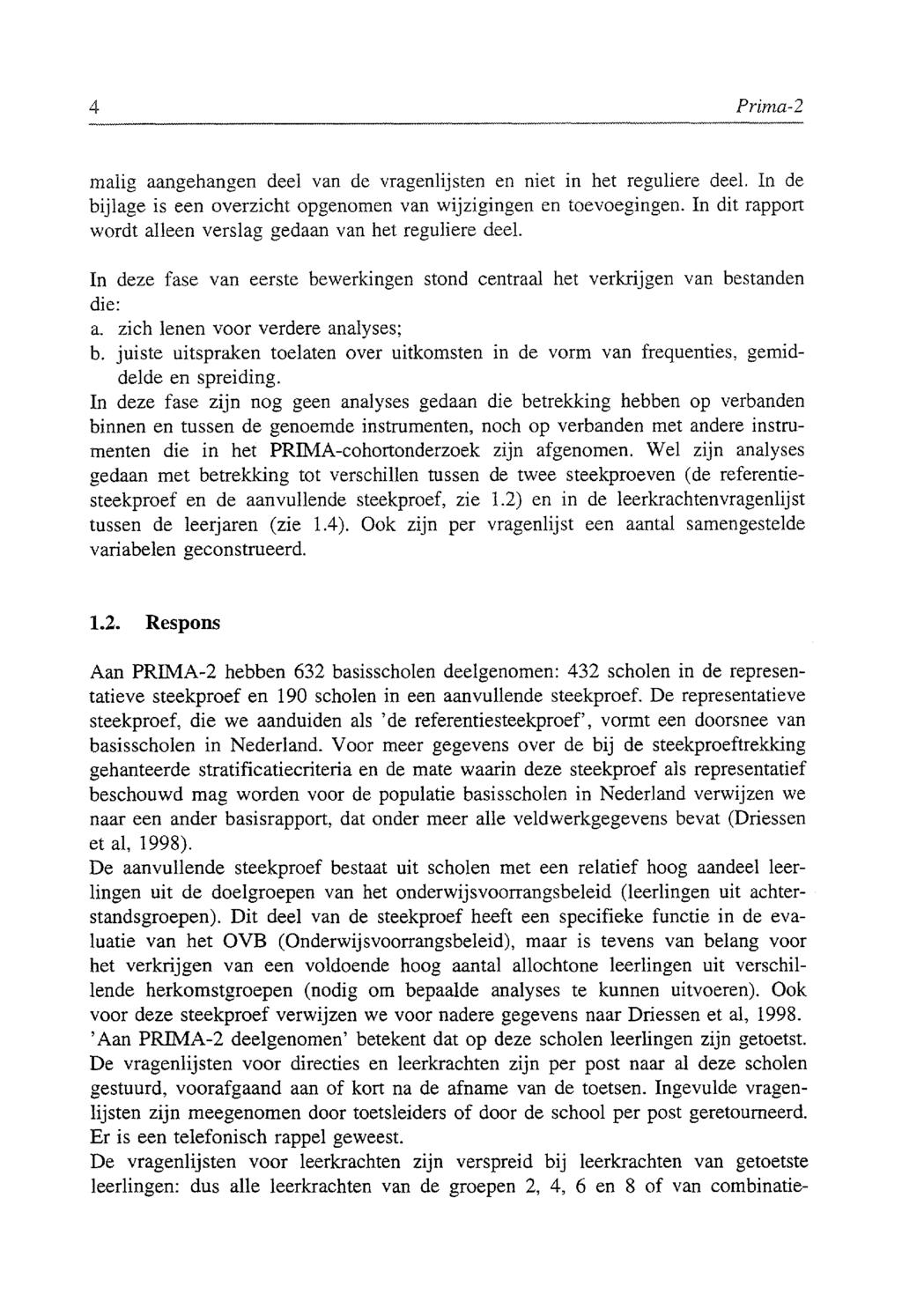 4 Prima-2 malig aangehangen deel van de vragenlijsten en niet in het reguliere deel. In de bijlage is een overzicht opgenomen van wijzigingen en toevoegingen.