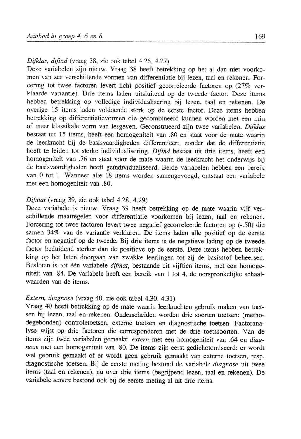 Aanbod in groep 4, 6 en 8 169 Di/klas, difirld (vraag 38, zie ook tabel 4.26, 4.27) Deze variabelen zijn nieuw.